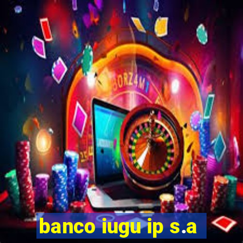 banco iugu ip s.a